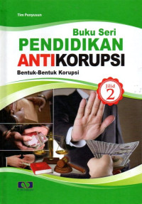Image of Buku seri Pendidikan Antikorupsi 2: Bentuk-Bentuk Korupsi