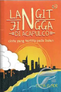Image of Langit Jingga Di Acapulco : Cinta Yang Tertitip Pada Bulan