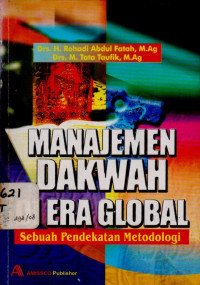 Image of MANAJEMEN DAKWAH ERA GLOBAL : Sebuah Pendekatan Metodologi