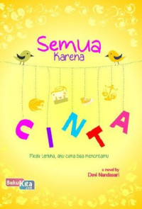 Image of Semua Karena Cinta : Meski Terluka, Aku Cuma Bisa Mencintaimu