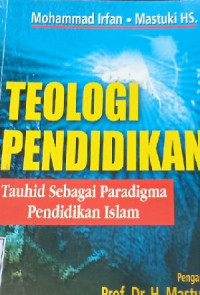 Image of TEOLOGI PENDIDIKAN : Tauhid Sebagai Paradigma Pendidikan Islam