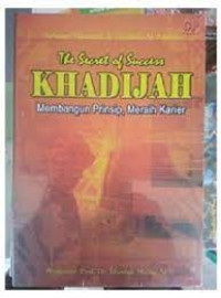 Image of The Secret Of Success Khadijah : Membangun Prinsip, Meraih Karir