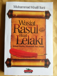Image of Wasiat Rasul Buat Lelaki : Intisari Ibadah, Muamalah, dan Akhlak